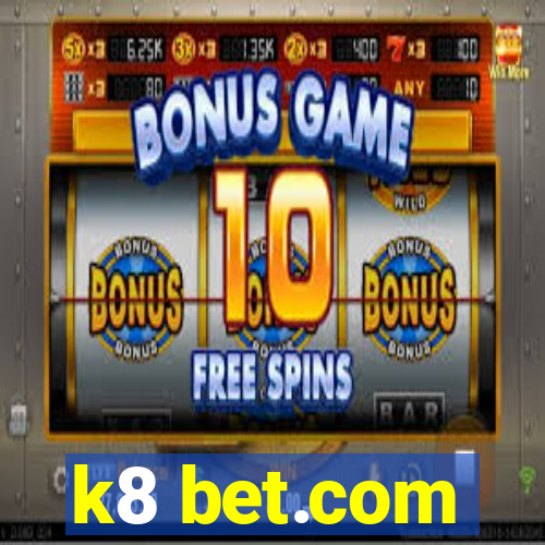 k8 bet.com